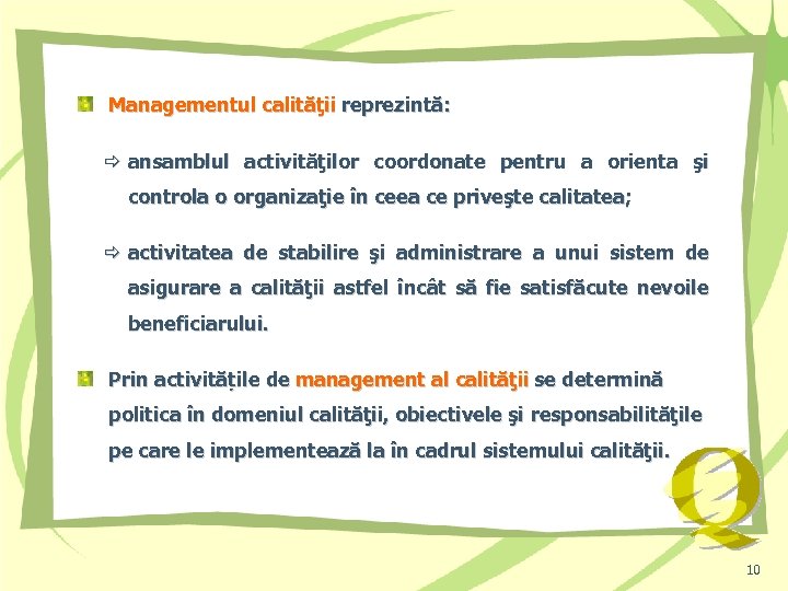 Managementul calităţii reprezintă: ansamblul activităţilor coordonate pentru a orienta şi controla o organizaţie în