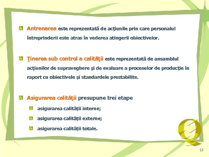 Antrenarea este reprezentată de acţiunile prin care personalul întreprinderii este atras în vederea atingerii