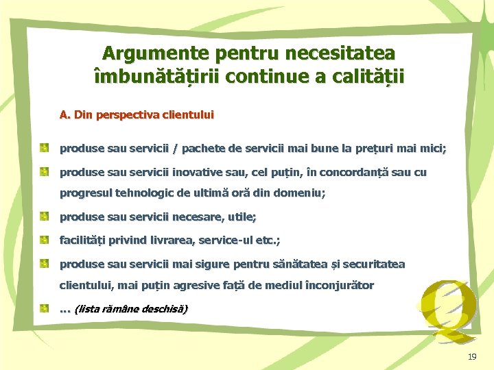 Argumente pentru necesitatea îmbunătățirii continue a calității A. Din perspectiva clientului produse sau servicii