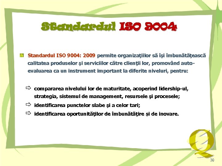 Standardul ISO 9004: 2009 permite organizaţiilor să îşi îmbunătăţească calitatea produselor şi serviciilor către