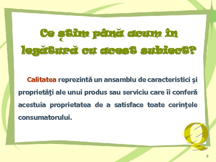 Ce stim pâna acum în legatura cu acest subiect? Calitatea reprezintă un ansamblu de