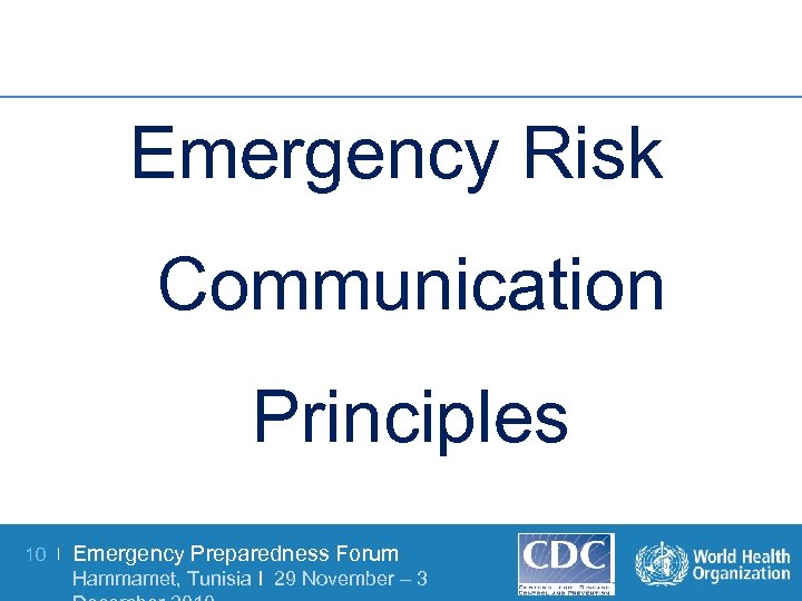 Emergency Risk Communication Principles 10 | Emergency Preparedness Forum Hammamet, Tunisia I 29 November