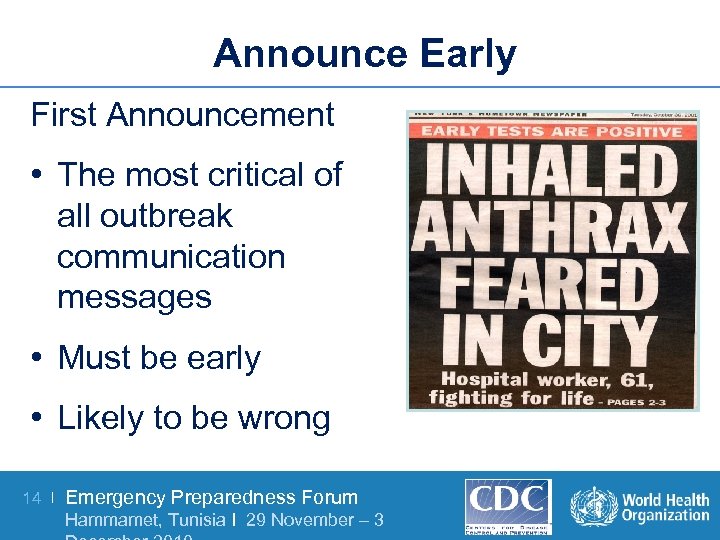 Announce Early First Announcement • The most critical of all outbreak communication messages •