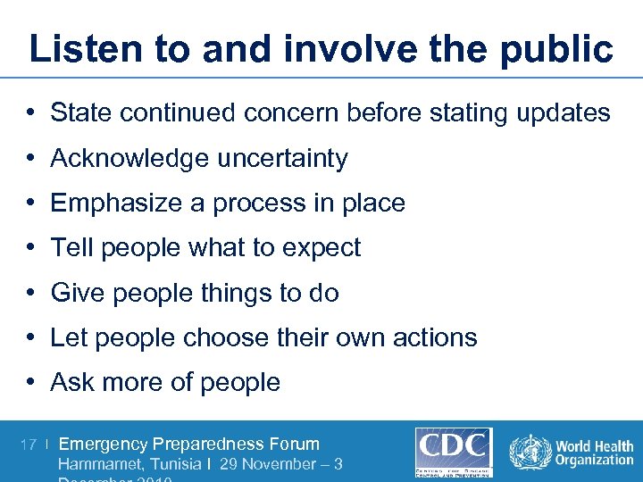 Listen to and involve the public • State continued concern before stating updates •