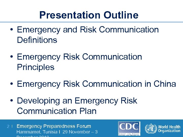 Presentation Outline • Emergency and Risk Communication Definitions • Emergency Risk Communication Principles •