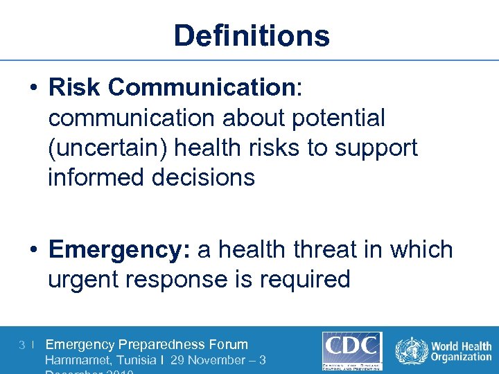 Definitions • Risk Communication: communication about potential (uncertain) health risks to support informed decisions