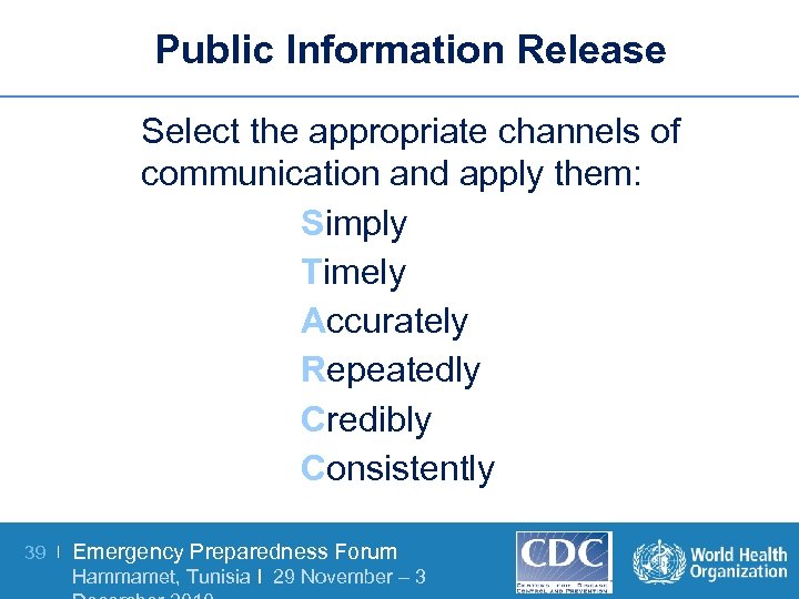 Public Information Release Select the appropriate channels of communication and apply them: Simply Timely