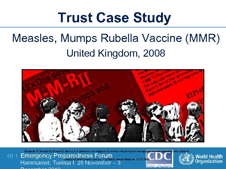 Trust Case Study Measles, Mumps Rubella Vaccine (MMR) United Kingdom, 2008 40 Raithatha N,