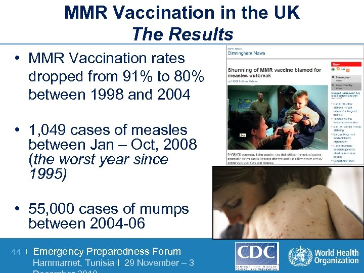 MMR Vaccination in the UK The Results • MMR Vaccination rates dropped from 91%