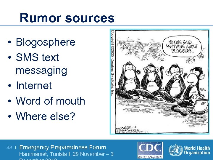 Rumor sources • Blogosphere • SMS text messaging • Internet • Word of mouth