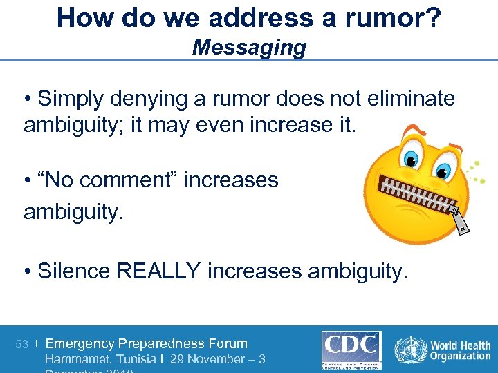 How do we address a rumor? Messaging • Simply denying a rumor does not
