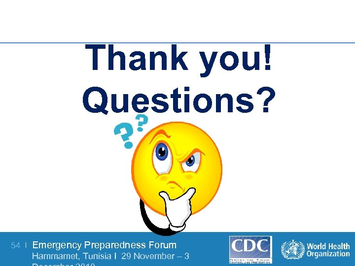 Thank you! Questions? 54 | Emergency Preparedness Forum Hammamet, Tunisia I 29 November –