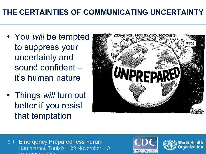 THE CERTAINTIES OF COMMUNICATING UNCERTAINTY • You will be tempted to suppress your uncertainty
