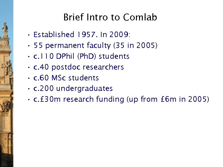 Brief Intro to Comlab • • Established 1957. In 2009: 55 permanent faculty (35
