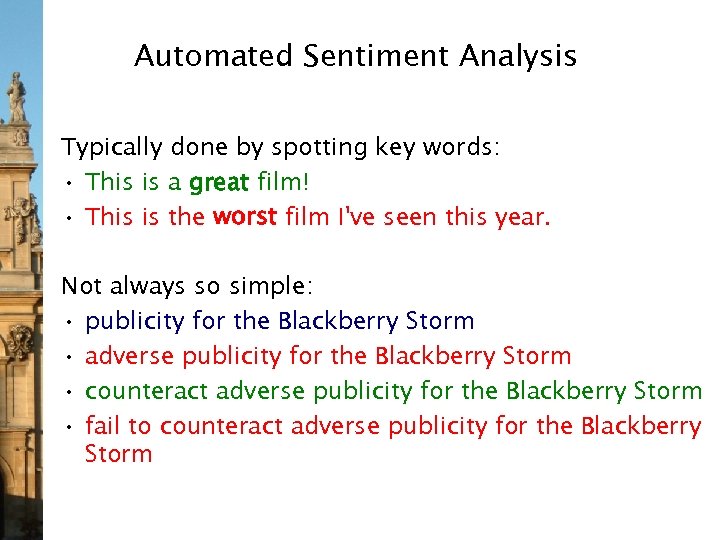 Automated Sentiment Analysis Typically done by spotting key words: • This is a great