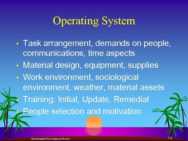 Operating System s s s Task arrangement, demands on people, communications, time aspects Material