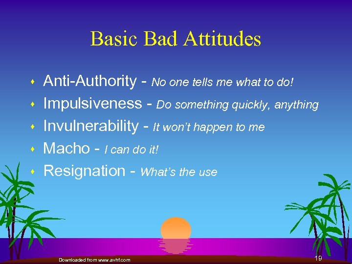 Basic Bad Attitudes s s Anti-Authority - No one tells me what to do!