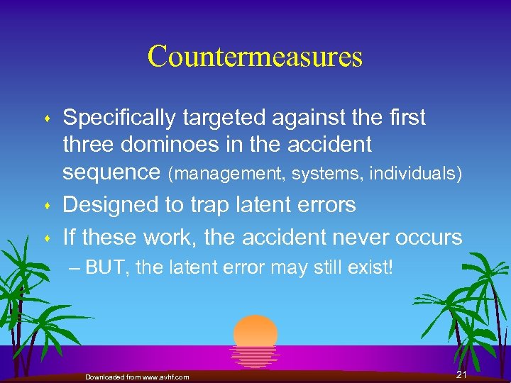 Countermeasures s Specifically targeted against the first three dominoes in the accident sequence (management,