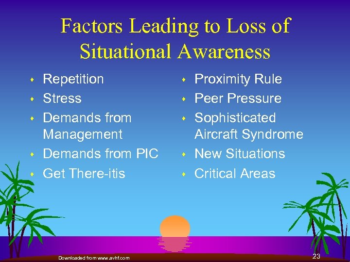 Factors Leading to Loss of Situational Awareness s s Repetition Stress Demands from Management