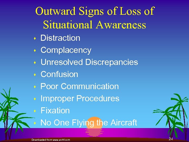 Outward Signs of Loss of Situational Awareness s s s s Distraction Complacency Unresolved