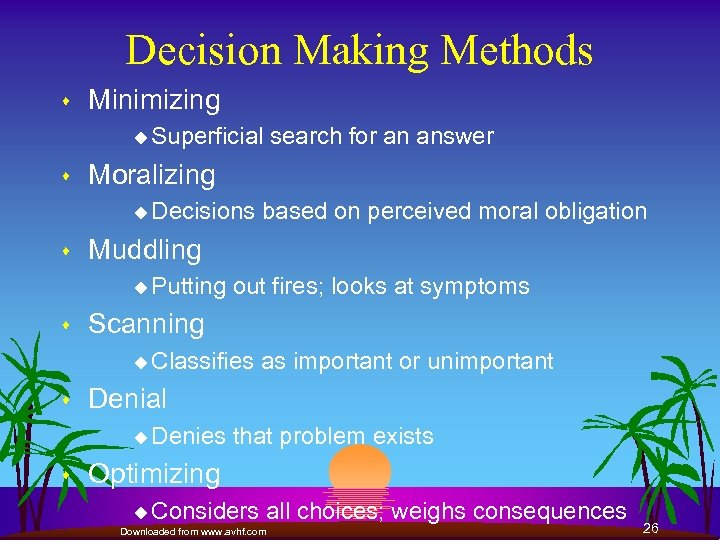 Decision Making Methods s Minimizing u Superficial s Moralizing u Decisions s out fires;