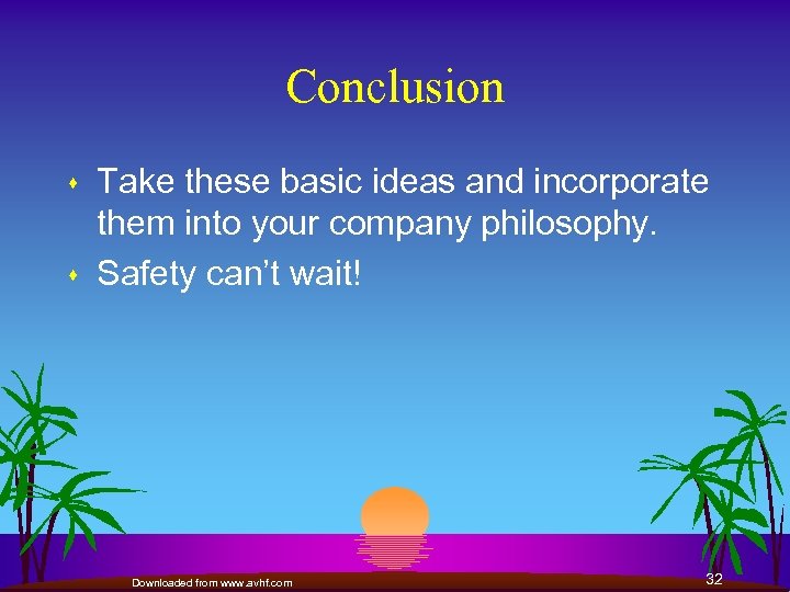 Conclusion s s Take these basic ideas and incorporate them into your company philosophy.