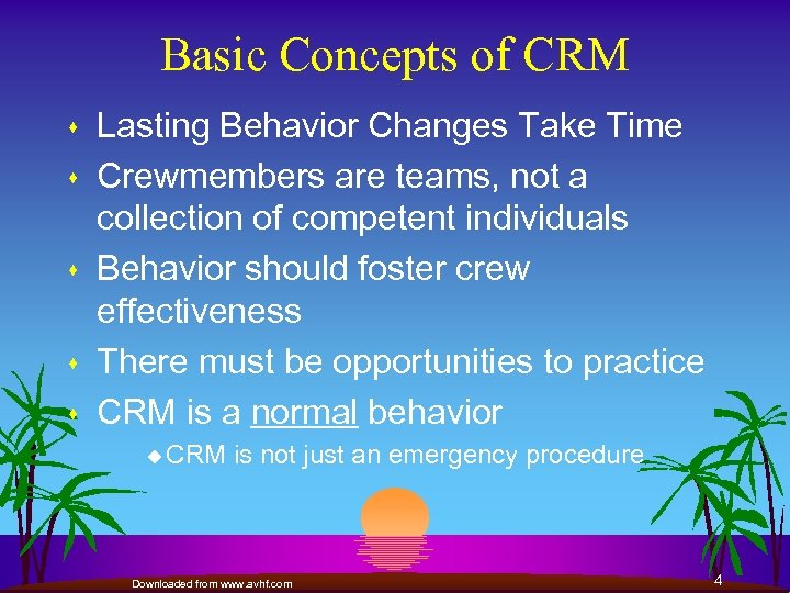 Basic Concepts of CRM s s s Lasting Behavior Changes Take Time Crewmembers are