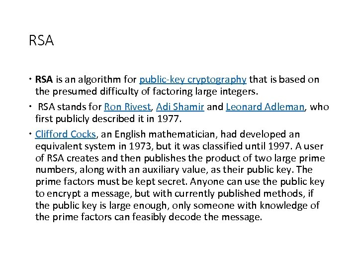 RSA is an algorithm for public-key cryptography that is based on the presumed difficulty