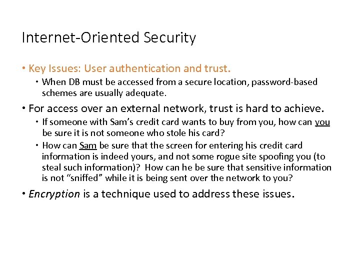 Internet-Oriented Security Key Issues: User authentication and trust. When DB must be accessed from