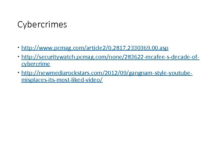 Cybercrimes http: //www. pcmag. com/article 2/0, 2817, 2330369, 00. asp http: //securitywatch. pcmag. com/none/283622