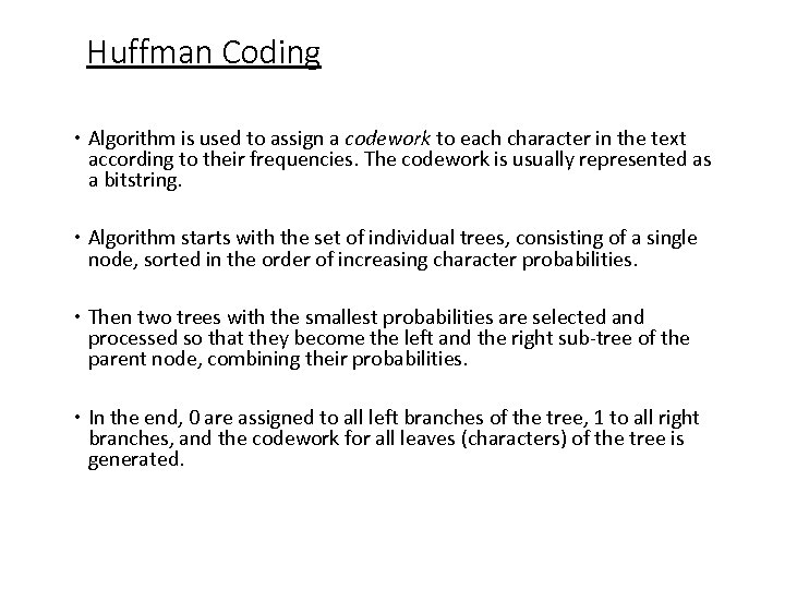 Huffman Coding Algorithm is used to assign a codework to each character in the