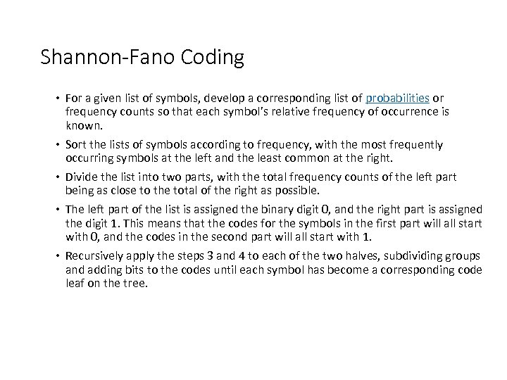 Shannon-Fano Coding For a given list of symbols, develop a corresponding list of probabilities