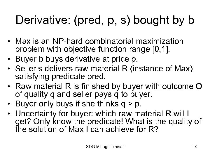 Derivative: (pred, p, s) bought by b • Max is an NP-hard combinatorial maximization
