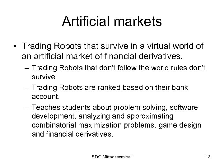 Artificial markets • Trading Robots that survive in a virtual world of an artificial