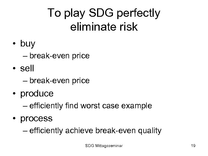 To play SDG perfectly eliminate risk • buy – break-even price • sell –