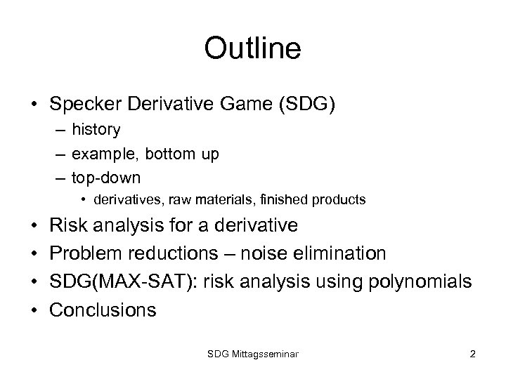Outline • Specker Derivative Game (SDG) – history – example, bottom up – top-down