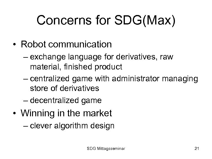 Concerns for SDG(Max) • Robot communication – exchange language for derivatives, raw material, finished