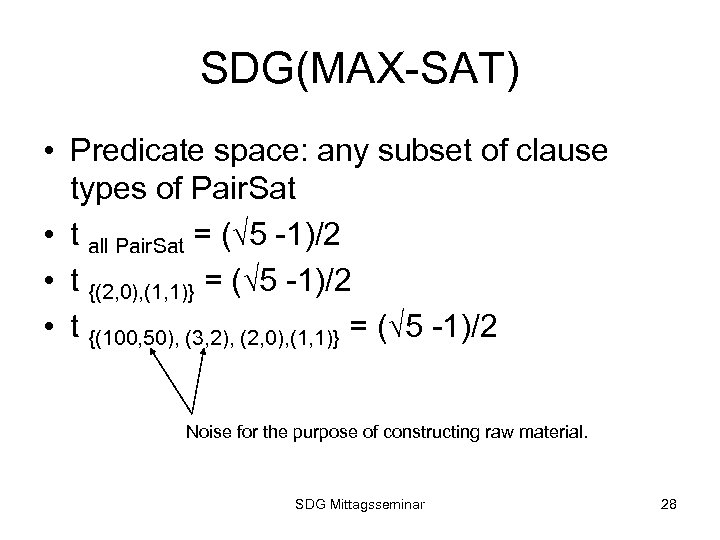SDG(MAX-SAT) • Predicate space: any subset of clause types of Pair. Sat • t