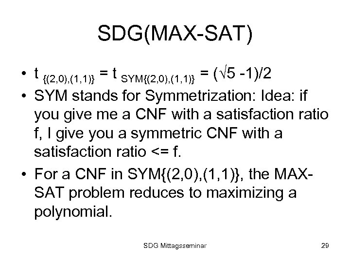 SDG(MAX-SAT) • t {(2, 0), (1, 1)} = t SYM{(2, 0), (1, 1)} =