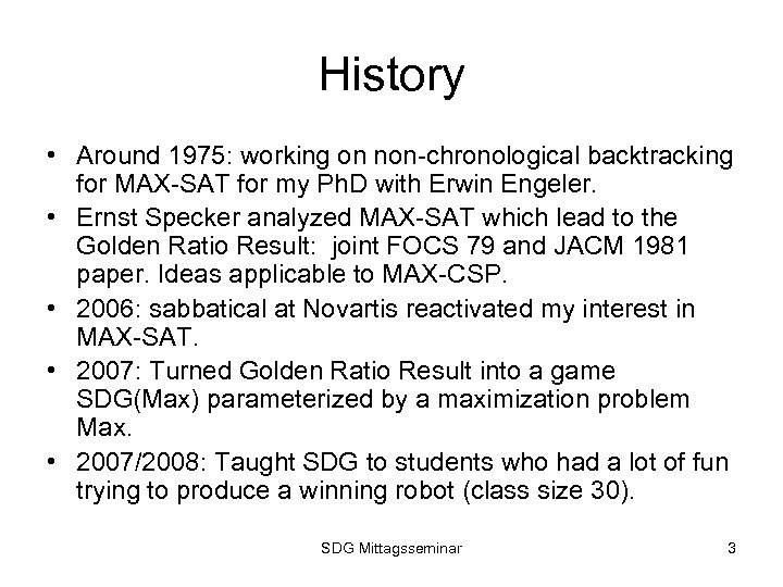 History • Around 1975: working on non-chronological backtracking for MAX-SAT for my Ph. D