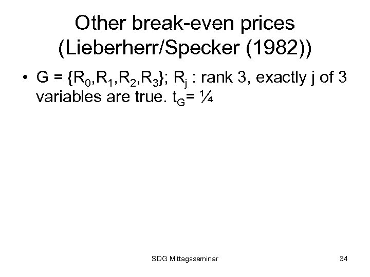Other break-even prices (Lieberherr/Specker (1982)) • G = {R 0, R 1, R 2,