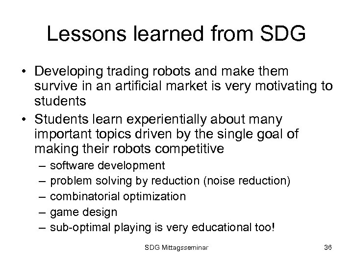 Lessons learned from SDG • Developing trading robots and make them survive in an