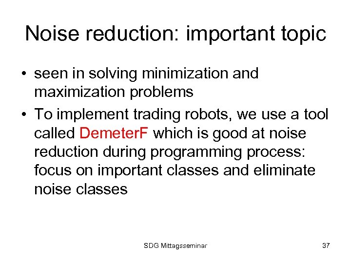 Noise reduction: important topic • seen in solving minimization and maximization problems • To
