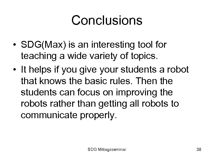 Conclusions • SDG(Max) is an interesting tool for teaching a wide variety of topics.