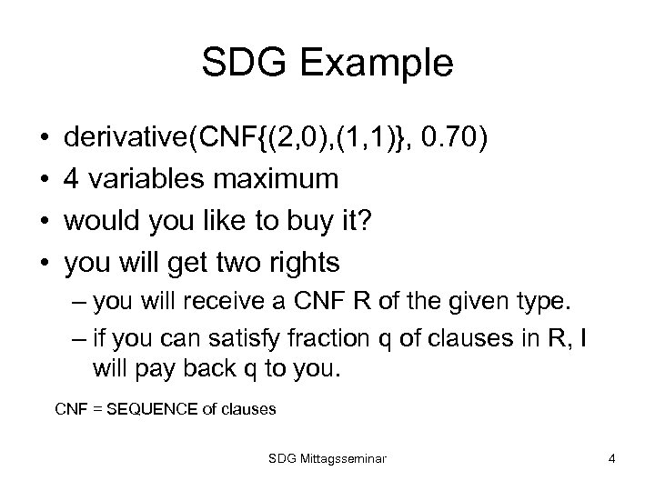 SDG Example • • derivative(CNF{(2, 0), (1, 1)}, 0. 70) 4 variables maximum would
