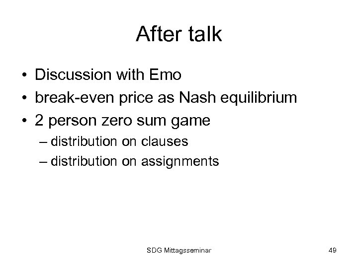 After talk • Discussion with Emo • break-even price as Nash equilibrium • 2