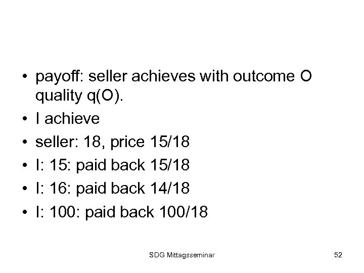  • payoff: seller achieves with outcome O quality q(O). • I achieve •