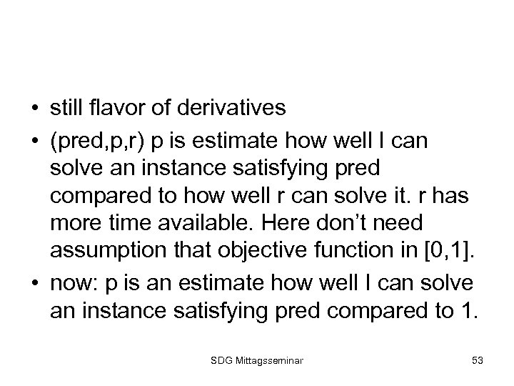  • still flavor of derivatives • (pred, p, r) p is estimate how