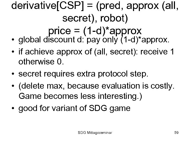 derivative[CSP] = (pred, approx (all, secret), robot) price = (1 -d)*approx • global discount