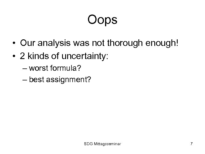 Oops • Our analysis was not thorough enough! • 2 kinds of uncertainty: –